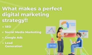 What makes a perfect digital marketing strategy